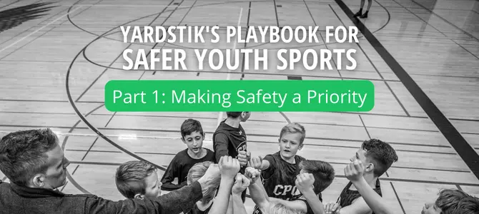 Featured image: Yardstik’s Playbook for Safer Youth Sports –  Part 1: Making Safety a Priority