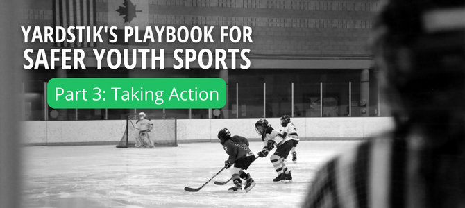 Featured image: Yardstik’s Playbook for Safer Youth Sports – Part 3: Taking Action