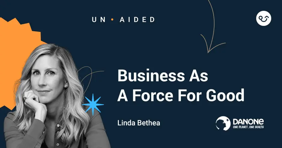 Featured image: Business As A Force For Good With Linda Bethea Of Danone