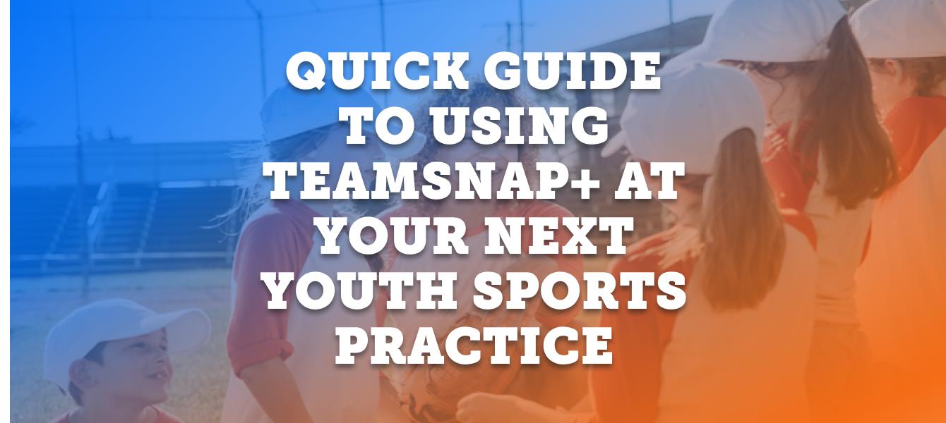 Featured image: Quick Guide to Using TeamSnap+ at Your Next Youth Sports Practice